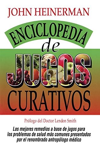 ENCYCLOPEDIA DE JUGOS CURATIVOS By John Heinerman *Excellent Condition*
