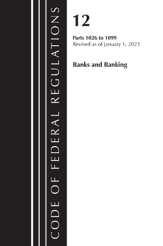 Code of Federal Regulations, Title 12 Banks and Banking 1026 … – 9781636714813
