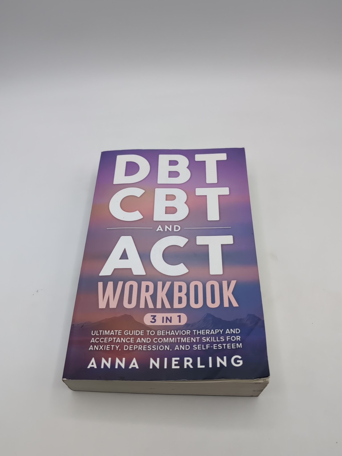 DBT CBT and ACT 3 in 1 Workbook READ