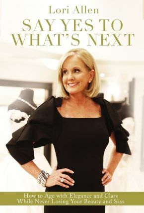 Say Yes to What’s Next: How to Age with Elegance and Class While Never .. NEW