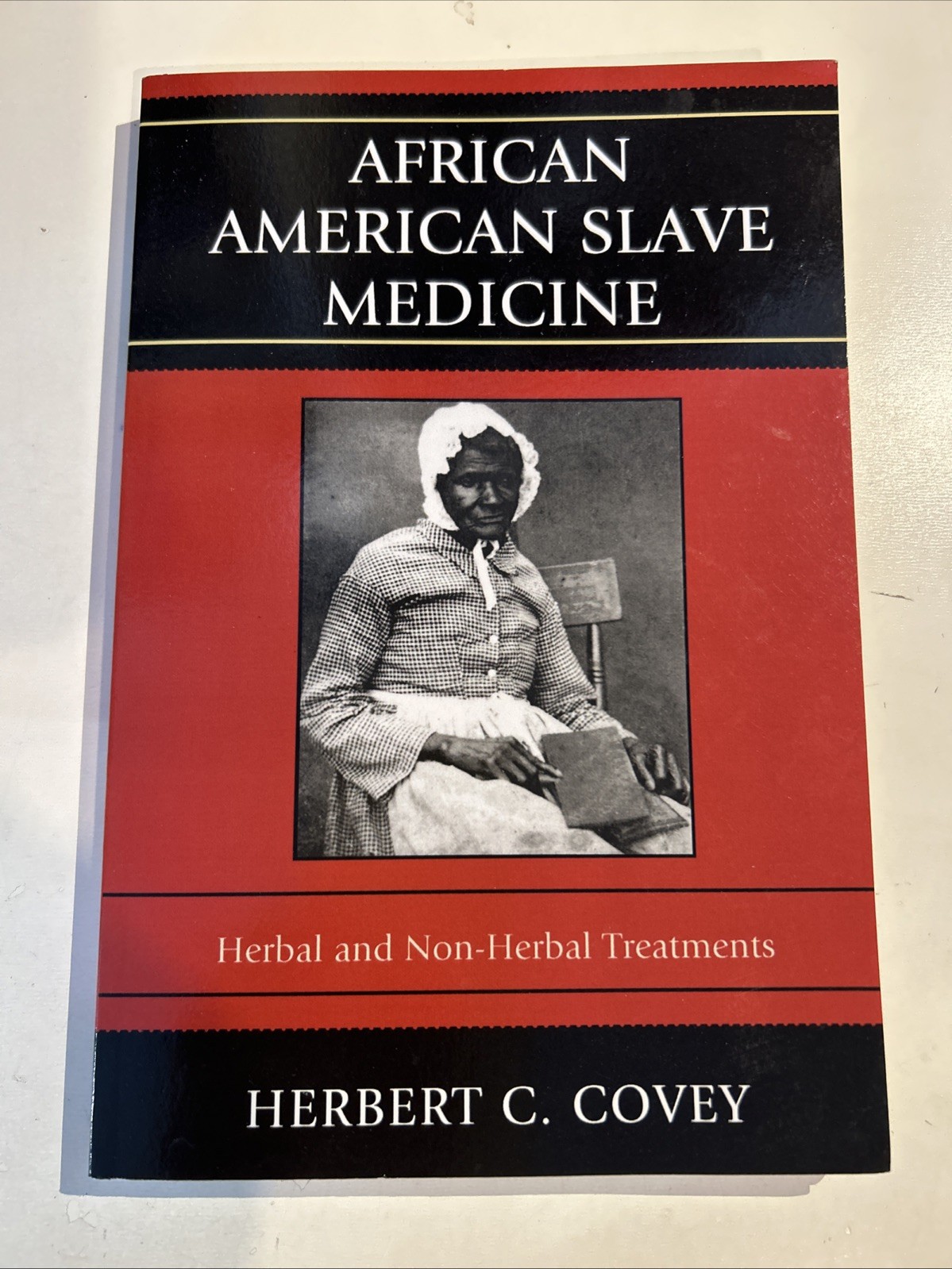 AFRICAN AMERICAN SLAVE MEDICINE: HERBAL AND NON-HERBAL By Herbert C. Covey *NEW*