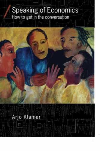 Speaking of Economics: How to Get in the – Paperback, by Klamer Arjo – Very Good