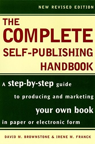 The Complete Self-Publishing Handbook: A Step-by-Step Guide to Producing and Ma
