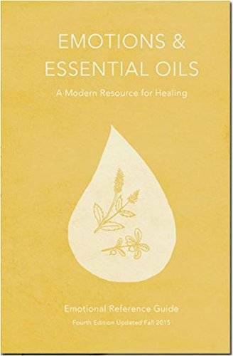 Emotions & Essential Oils, 4th Edition: A Modern Resource for Healing – GOOD