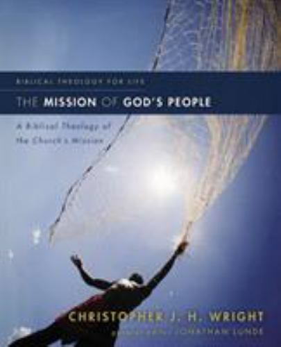 The Mission of God’s People: A Biblical Theology of the Church’s Mission – Wrigh