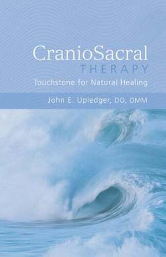 CranioSacral Therapy: Touchstone for Natural Healing: Touchstone for Natural