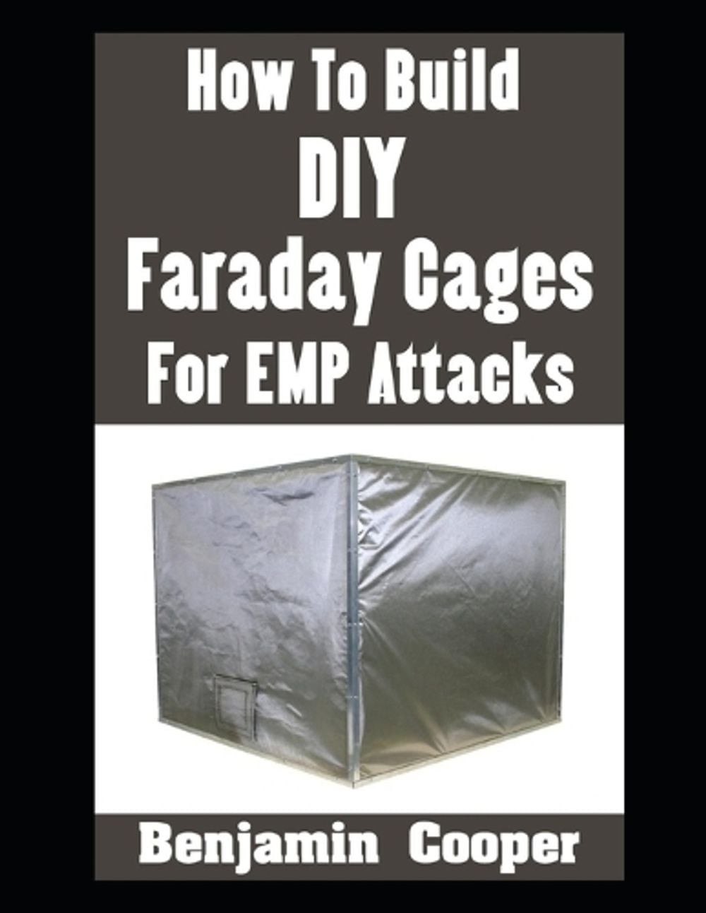 How To Build DIY Faraday Cages For EMP Attacks: A Step-By-Step Guide On Building