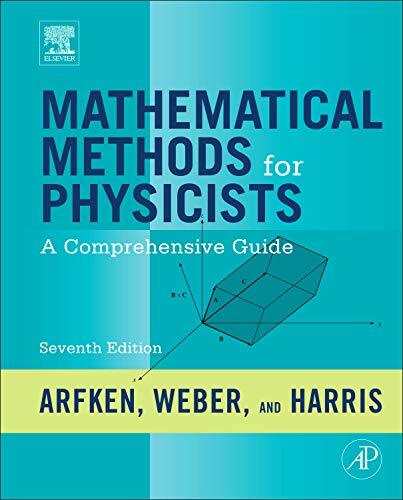 Mathematical Methods for Physicists: A Comprehe, Arfken, Weber, Harris.=