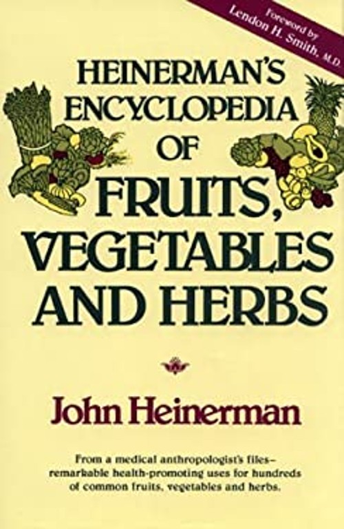 Heinerman’s Encyclopedia of Fruits, Vegetables and Herbs John Hei