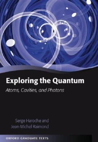 Exploring the Quantum: Atoms, Cavities, and Photons (Oxford Graduate – GOOD