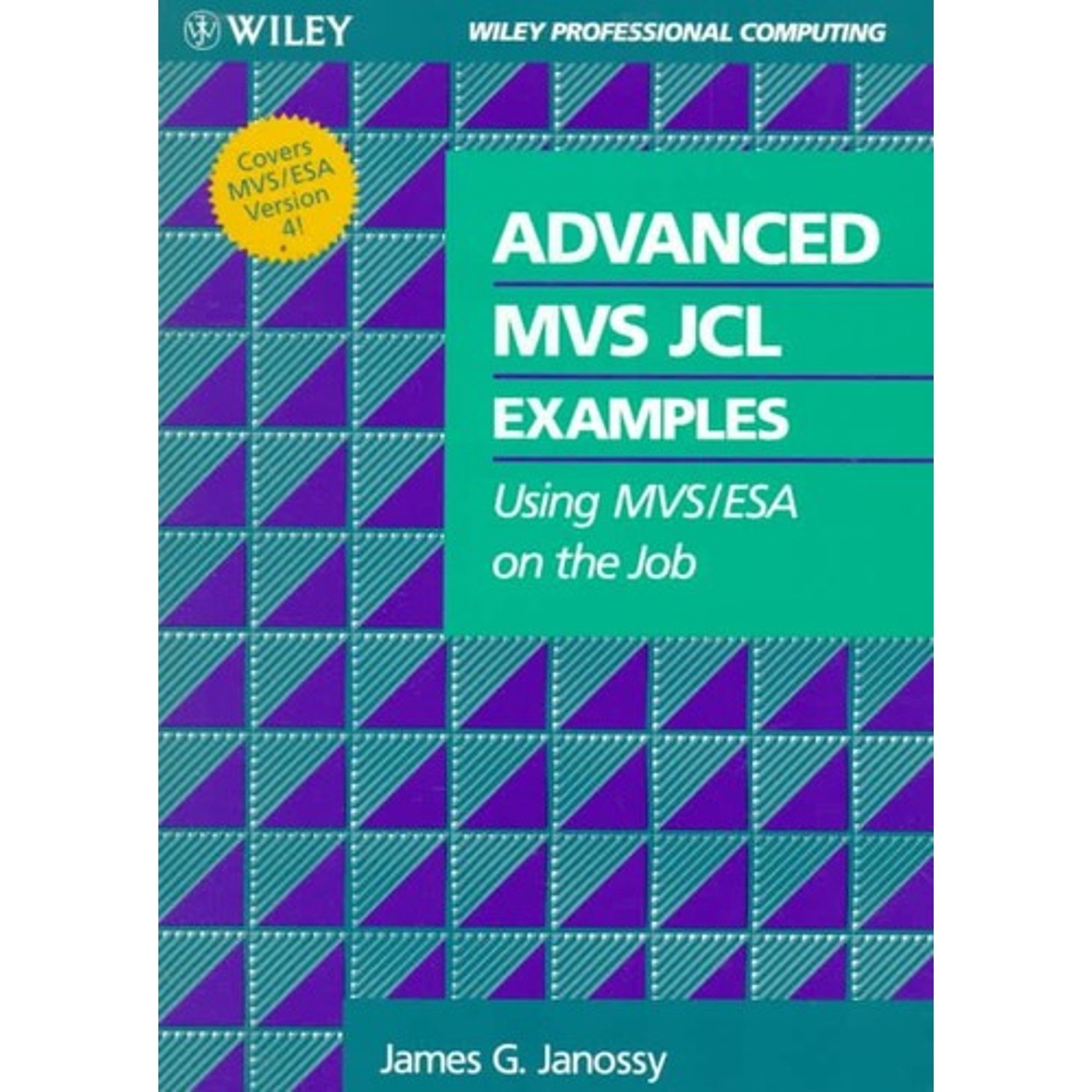 Advanced MVS JCL Examples: Using MVS/ESA on the Job – James G. Janossy (1994)