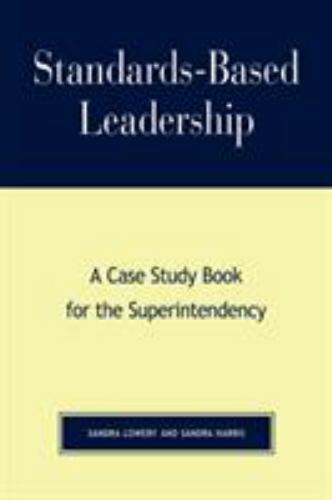 StandardsBased Leadership: A Case Study Book for the Superintendency