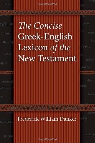 The Concise Greek-English Lexicon of the New Testament, Danker 9780226136158..