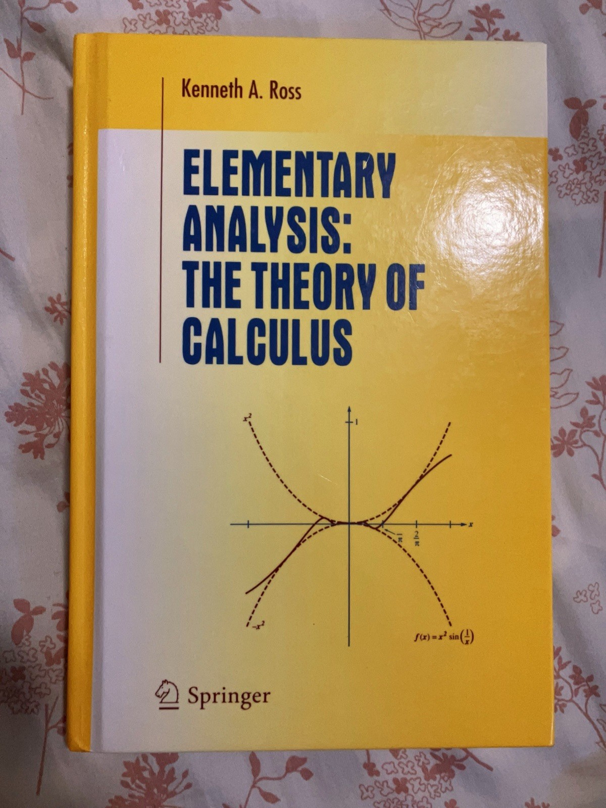 Elementary Analysis: The Theory of Calculus by Ross, Kenneth A.