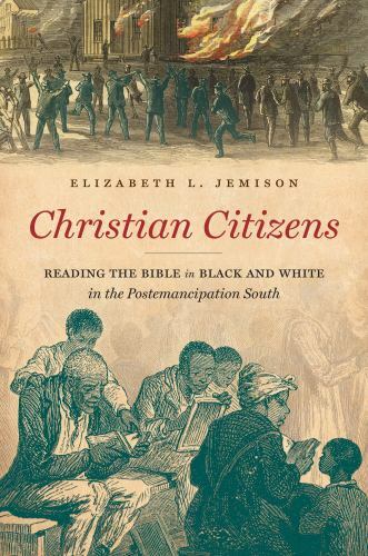 Christian Citizens: Reading the Bible in Black and White in the Postemancipation