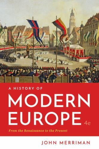 A History of Modern Europe 4th Edition Paperback By John Merriman