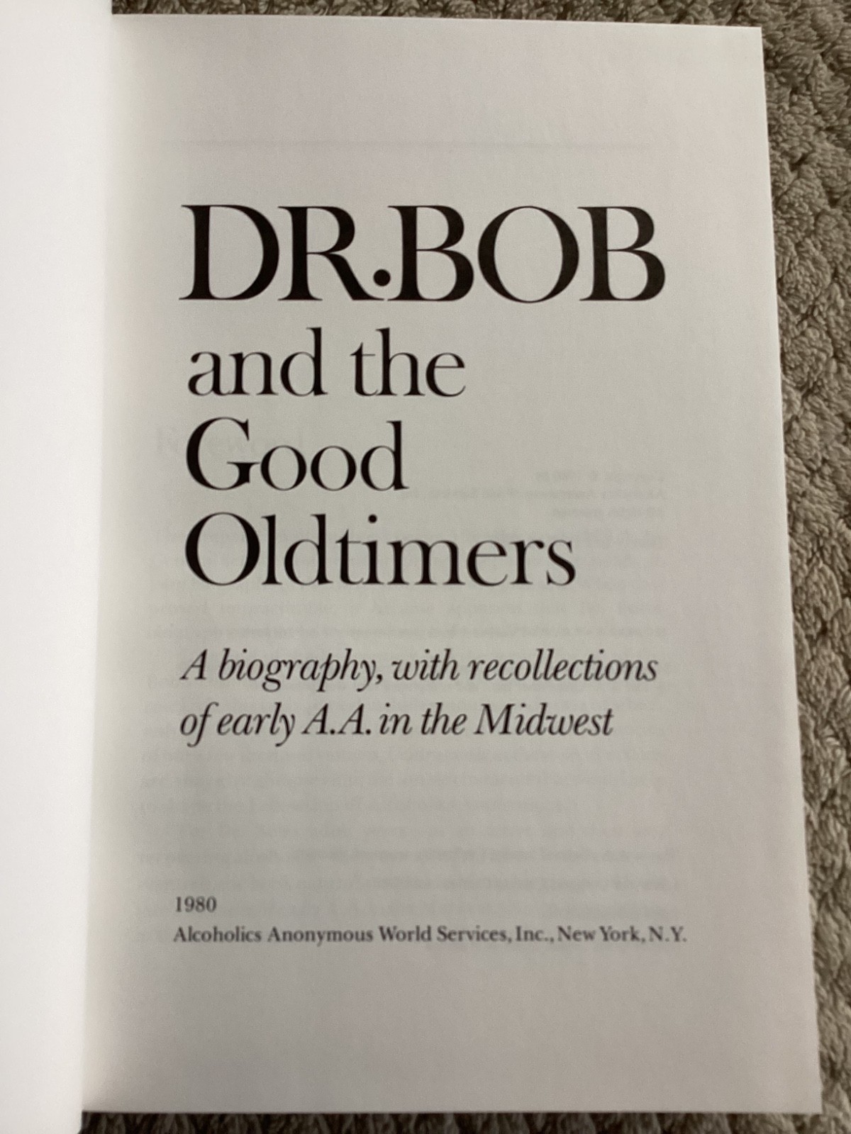 Dr. Bob and the Good Oldtimers : A Biography, with Recollections of Early A. A.