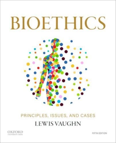 Bioethics: Principles, Issues, and Cases, Vaughn, Lewis, Very Good Book