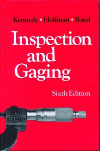 Inspection and Gaging – Paperback By Kennedy, Clifford – GOOD
