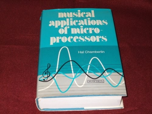 Musical Applications of Microprocessors Chamberlin, Hal hardcover Very Good