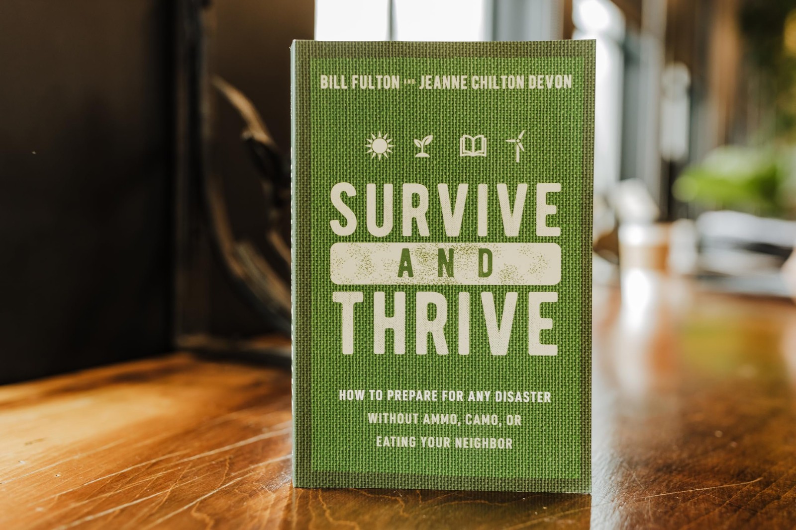 Survive and Thrive: How to Prepare for Any Disaster Without Ammo, Camo, or…