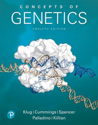 Concepts of Genetics by Michael Palladino, Darrell Killian, William Klug,…