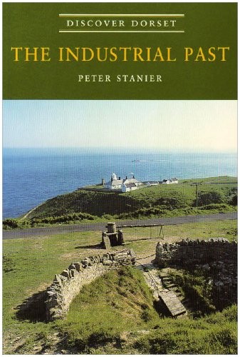 The Industrial Past (Discover Dorset) by Stanier, Peter Paperback Book The Fast