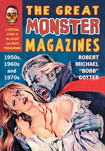 The Great Monster Magazines: A Critical Study of the Black and White Publication