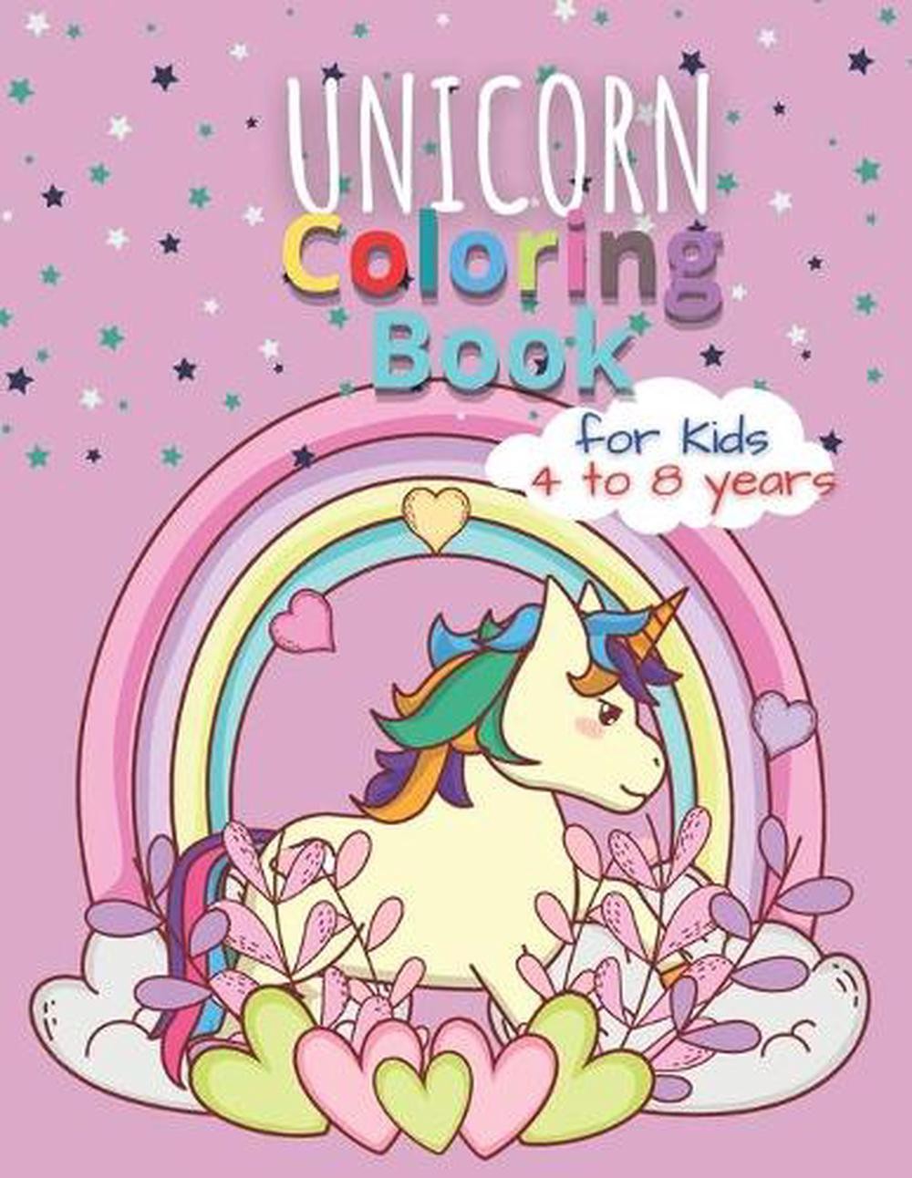 Unicorn Coloring Books for Kids 4 to 8 Years: Magical Rainbow Drawing Colorful G