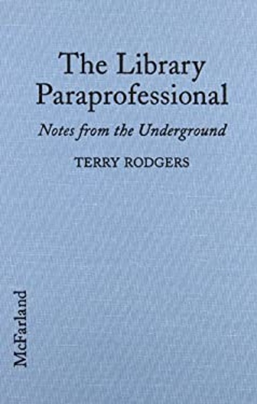 The Library Paraprofessional : Notes from the Underground Terry R
