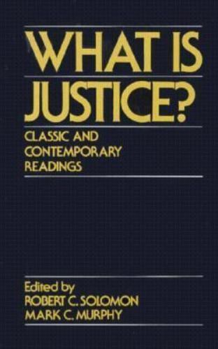 What is Justice?: Classic and Contemporary Readings by Solomon, Robert C.