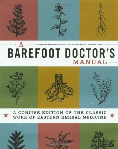 A BAREFOOT DOCTOR’S MANUAL: A CONCISE EDITION OF THE By Running Press EXCELLENT