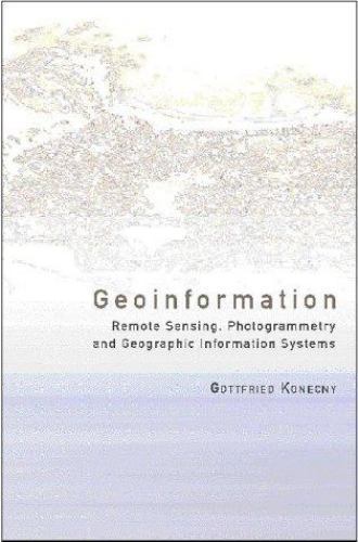 Geoinformation: Remote Sensing, Photogrammetry and Geographic Information System