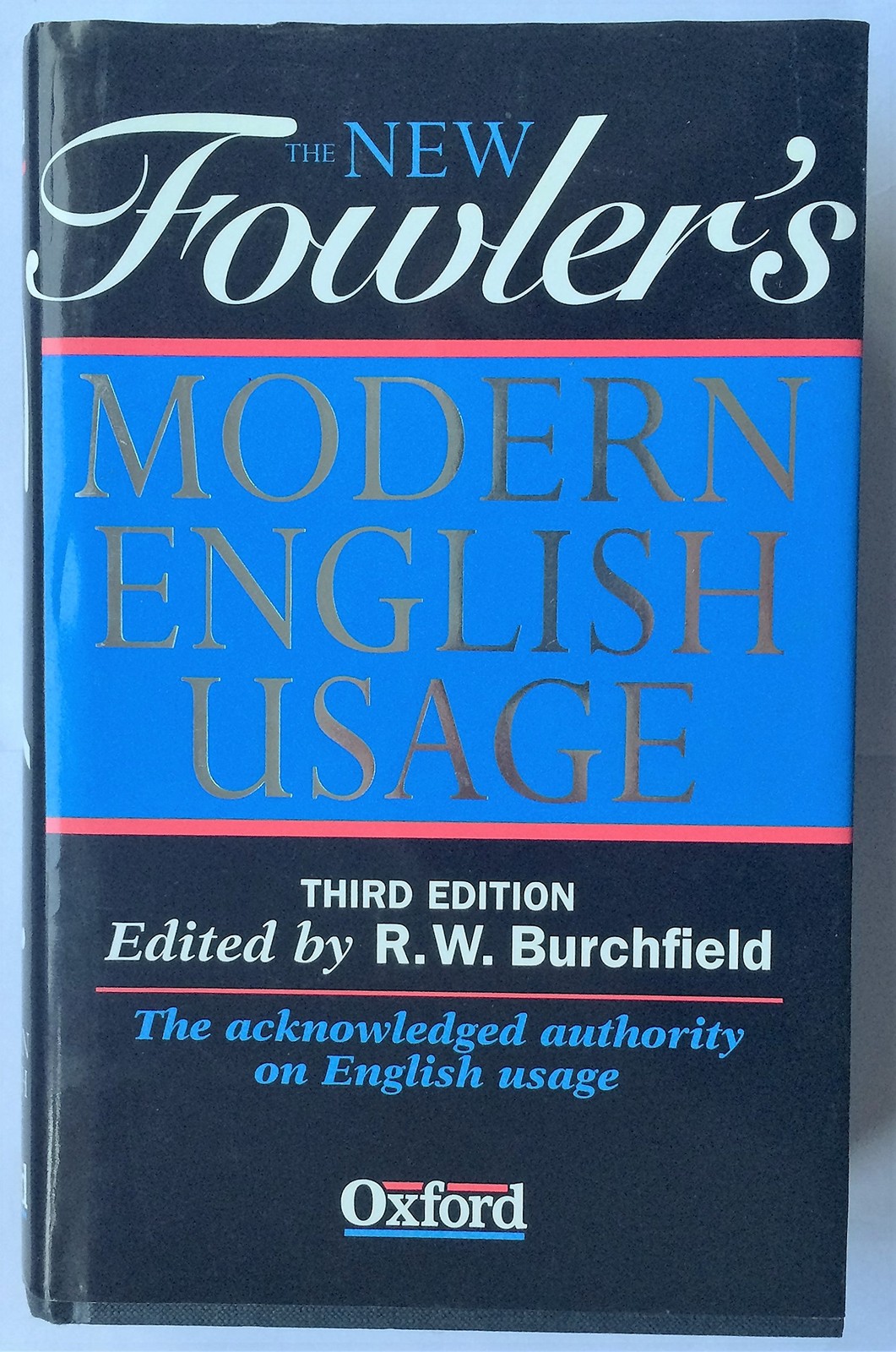 The New Fowler’s Modern English Usage by R. W. Burchfield