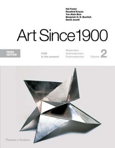 Art Since 1900: 1945 to the Present by Hal Foster: New