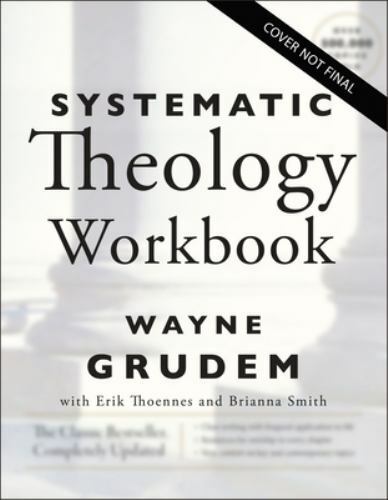 Systematic Theology : Study Questions and Practical Exercises for Learning Bi…