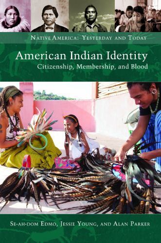 American Indian Identity: Citizenship, Membership, and Blood (Native America: ..