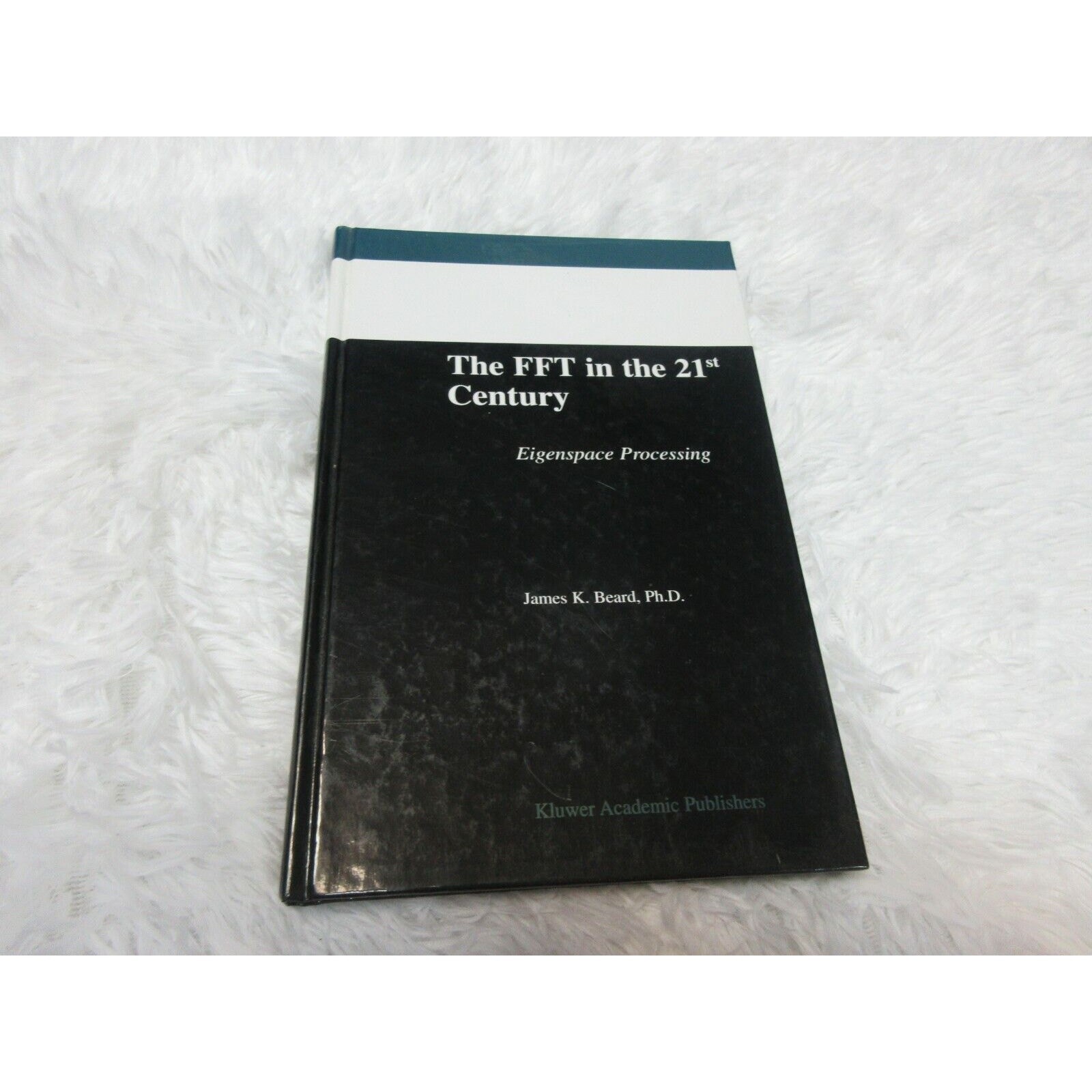 The FFT in the 21st Century: Eigenspace Processing by James K. Beard SIGNED!!