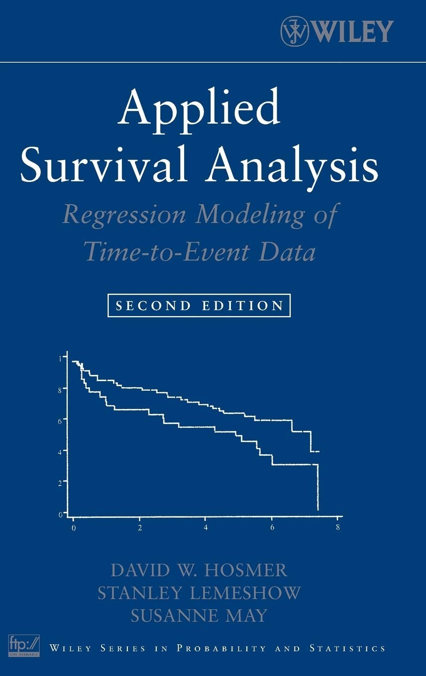 Applied Survival Analysis: Regression Modeling of Time-to-Event Data (Wiley …