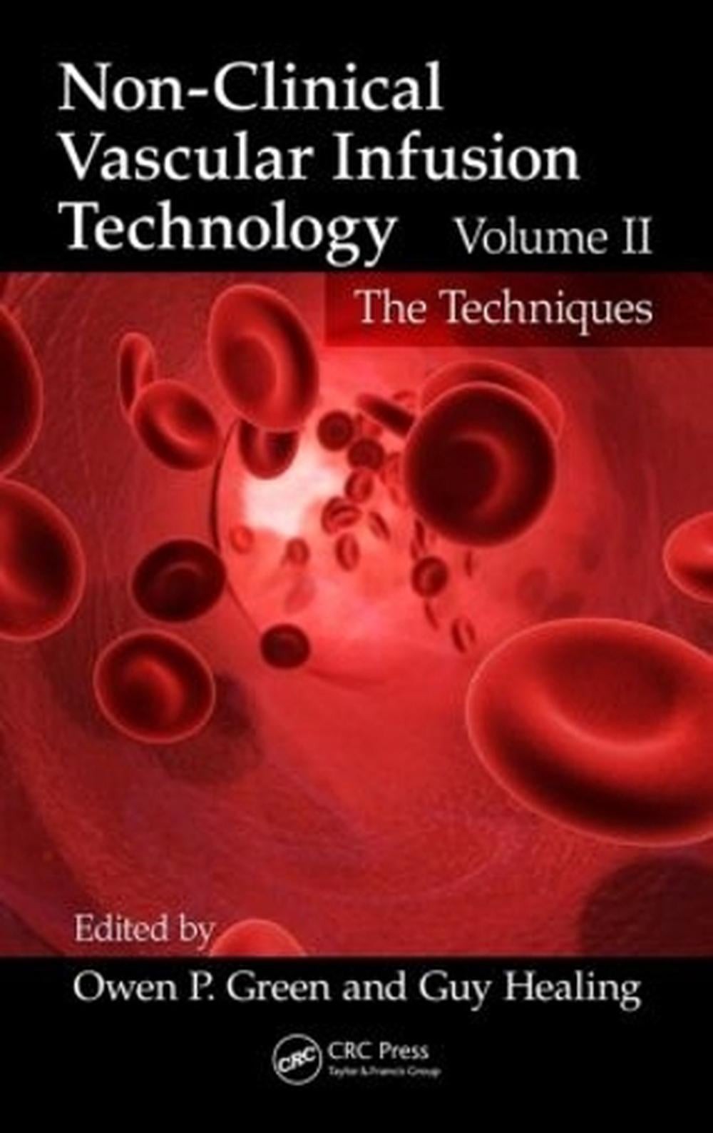 Non-Clinical Vascular Infusion Technology, Volume II: The Techniques by Guy Heal