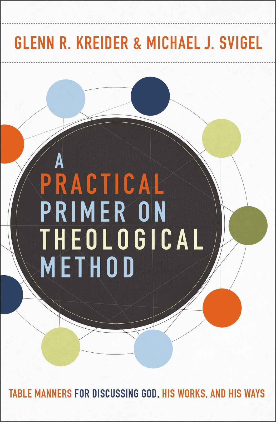 A Practical Primer on Theological Method: Table Manners for Discussing God, …