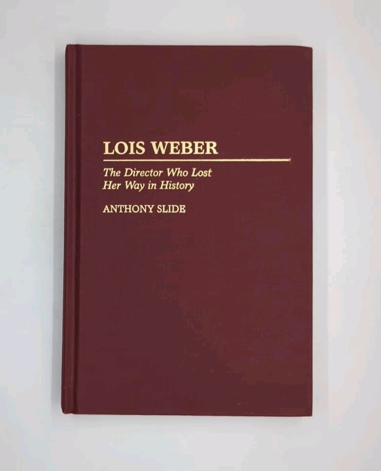 Lois Weber: The Director Who Lost Her Way in History by Anthony Slide (1996, …