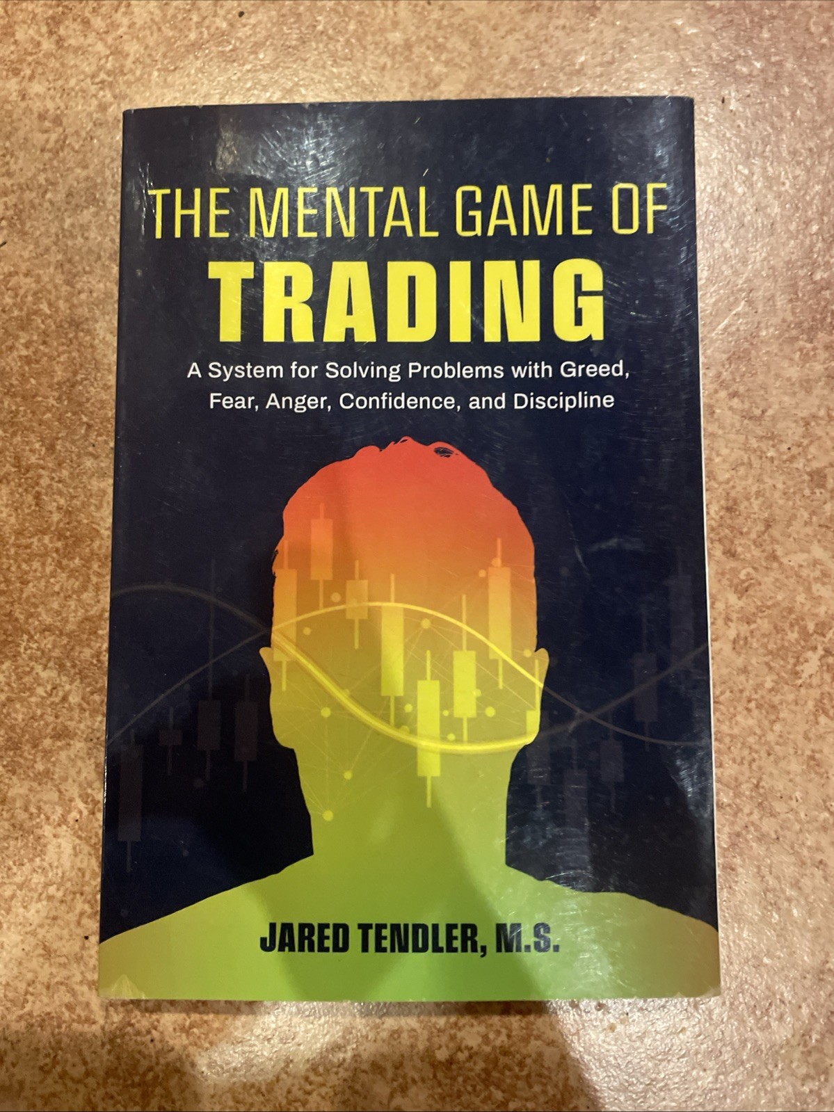 Mental Game of Trading : A System for Solving Problems with Greed, Fear, Anger,