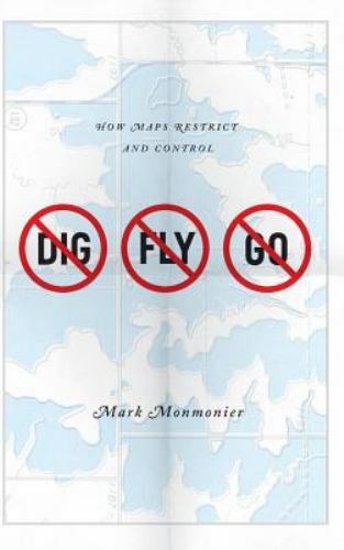 No Dig, No Fly, No Go: How Maps Restrict and Control, Monmonier, Mark, Good Book