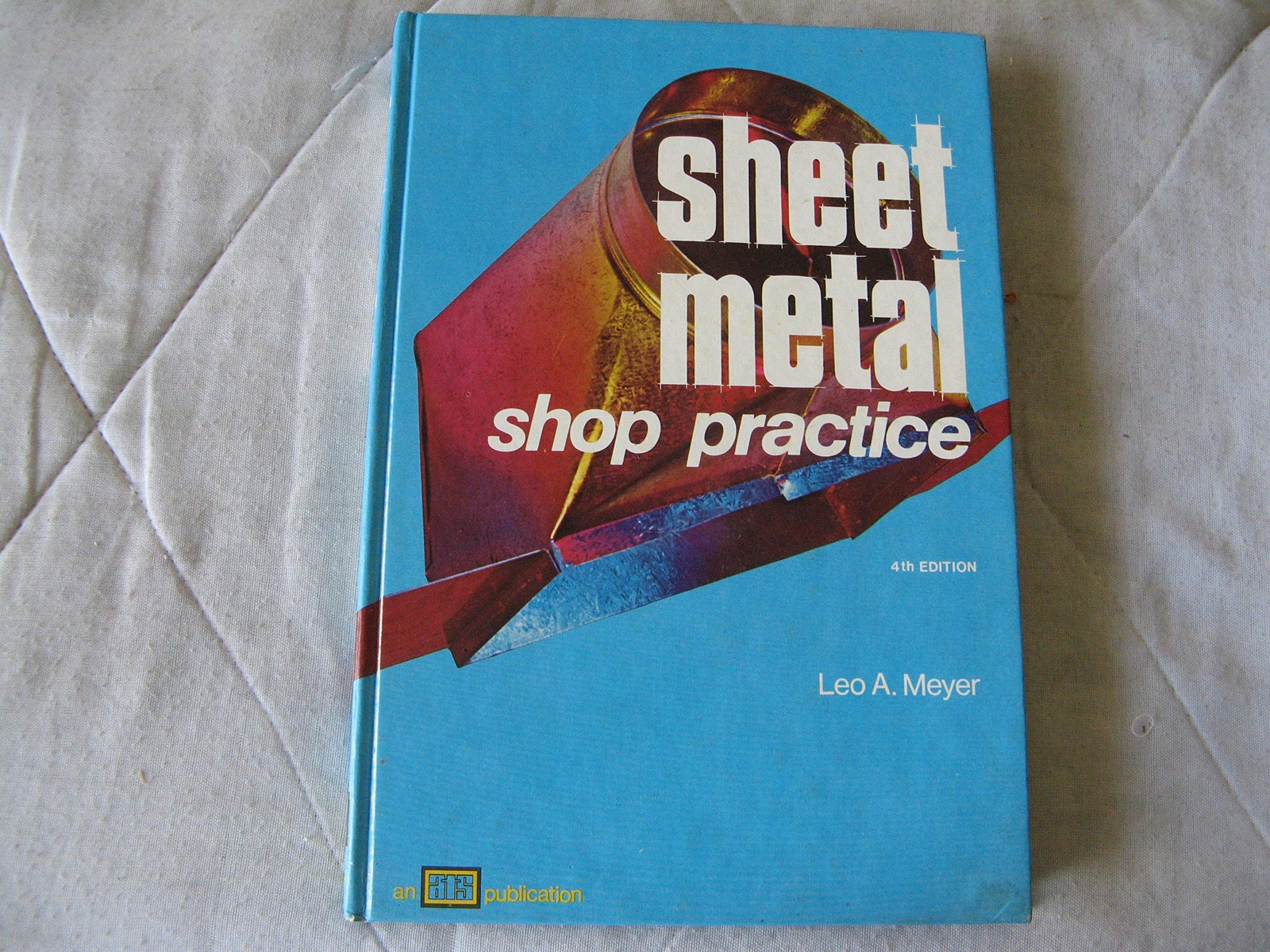 Sheet Metal Shop Practice – hardcover Meyer, Leo A.