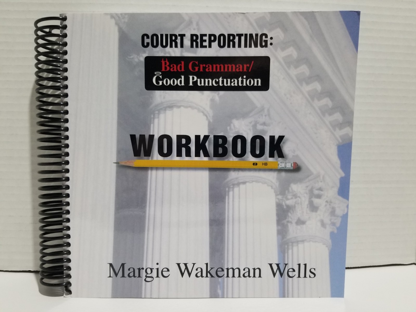 Wakeman Wells COURT REPORTING BAD GRAMMAR/GOOD PUNCTUATION WORKBOOK spiral PB