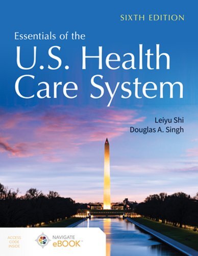 Essentials of the U.S. Health Care System by Leiyu Shi: New