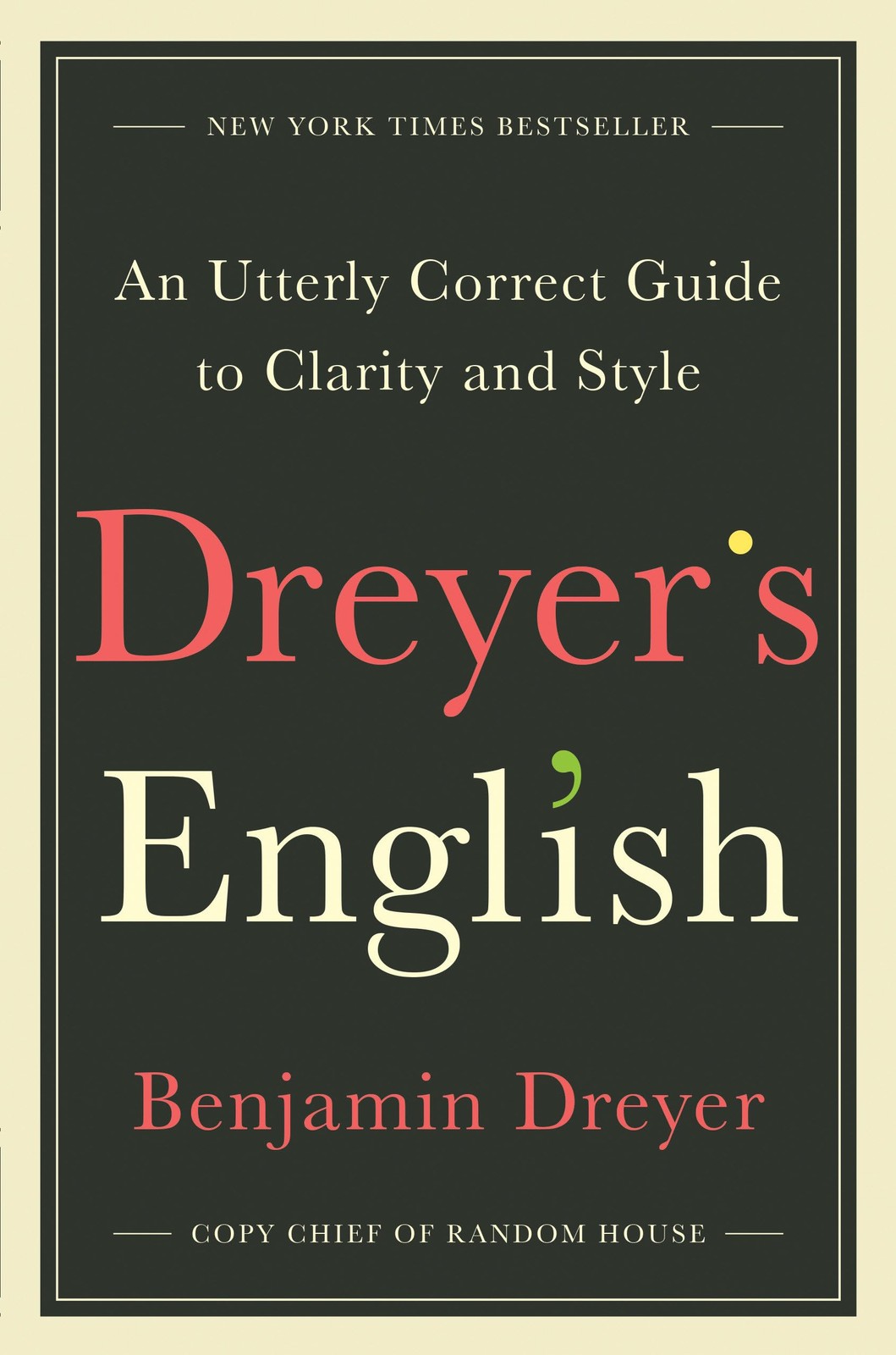 Dreyer’s English: An Utterly Correct Guide to Clarity and Style – Dreyer, Be…
