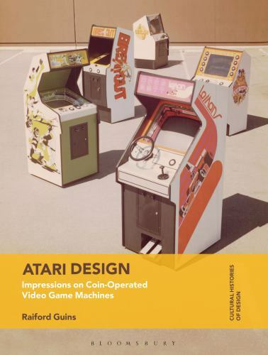 Atari Design : Impressions on Coin-Operated Video Game Machines, Paperback by…