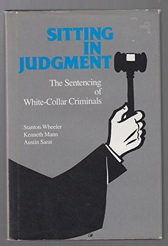 Sitting in Judgement: The Sentencing of White-Collar Criminals (Yale Studies…